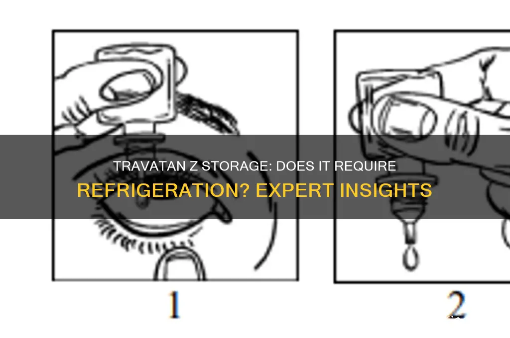 does travatan z have to be refrigerated