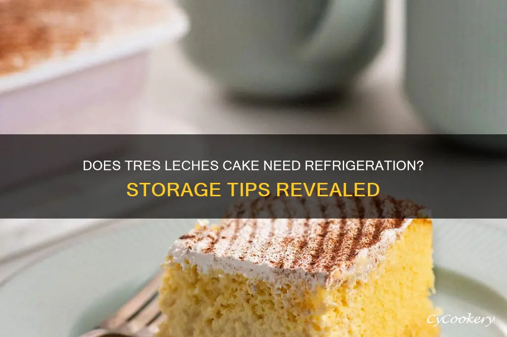 does tres leches have to be refrigerated