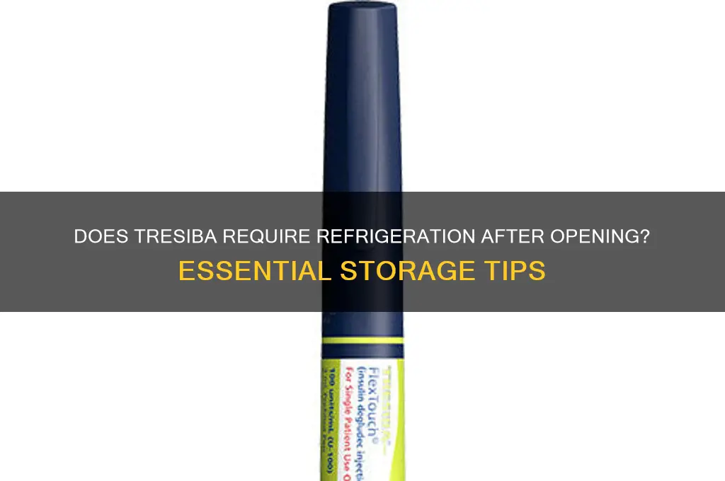 does tresiba have to be refrigerated after opening