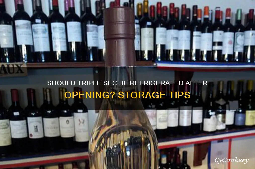 does triple sec have to be refrigerated after opening