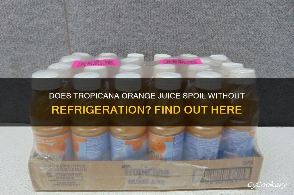 does tropicana orange juice go bad if not refrigerated