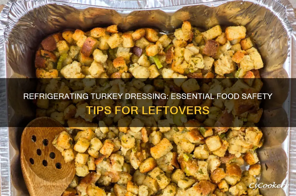 does turkey dressing have to be refrigerated