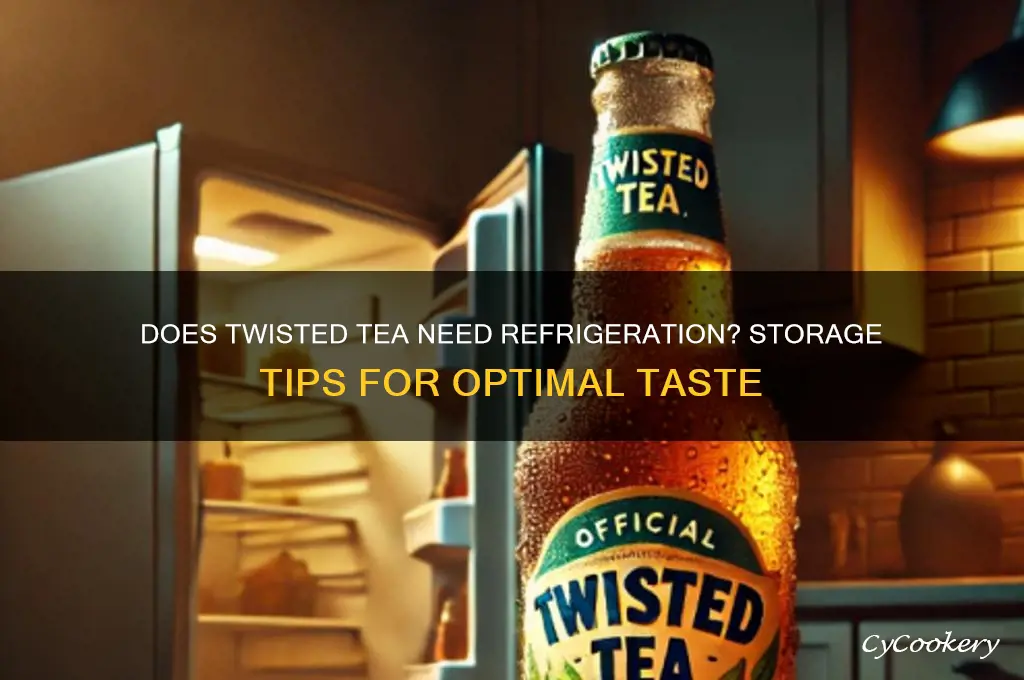 does twisted tea have to stay refrigerated
