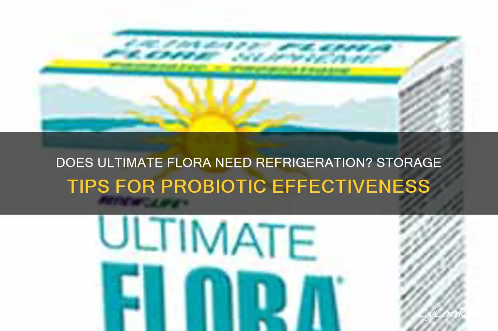 does ultimate flora have to be refrigerated