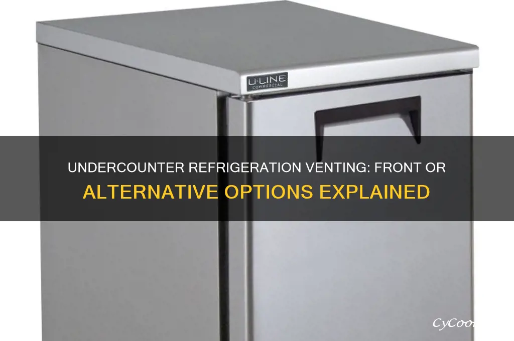does undercounter refrigeration have to vent to the front