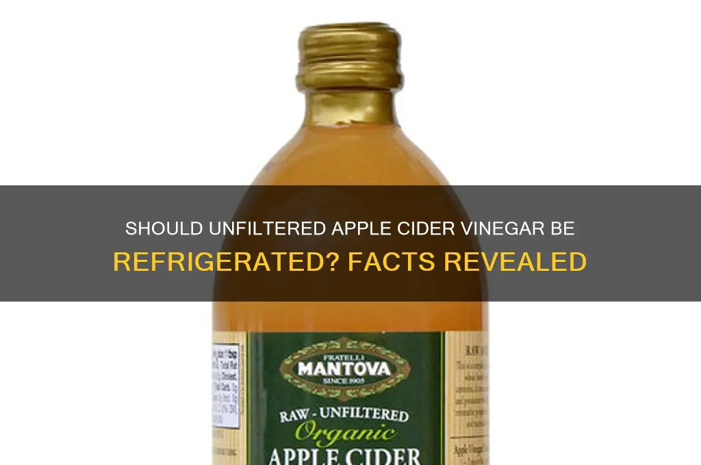 does unfiltered apple cider vinegar have to be refrigerated