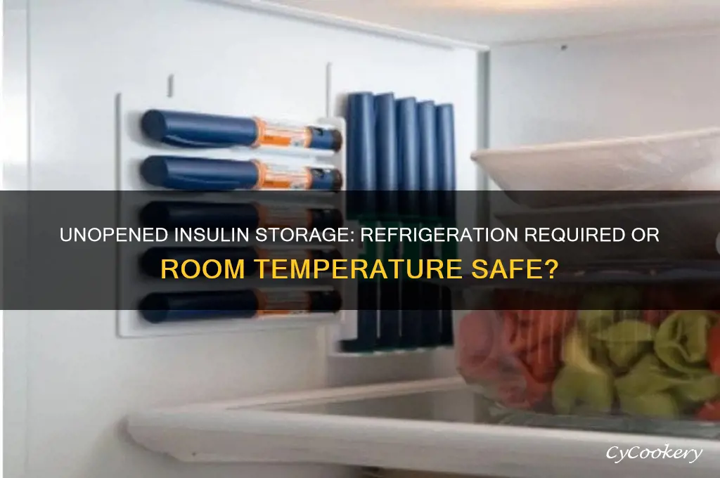 does unopened insulin have to be refrigerated