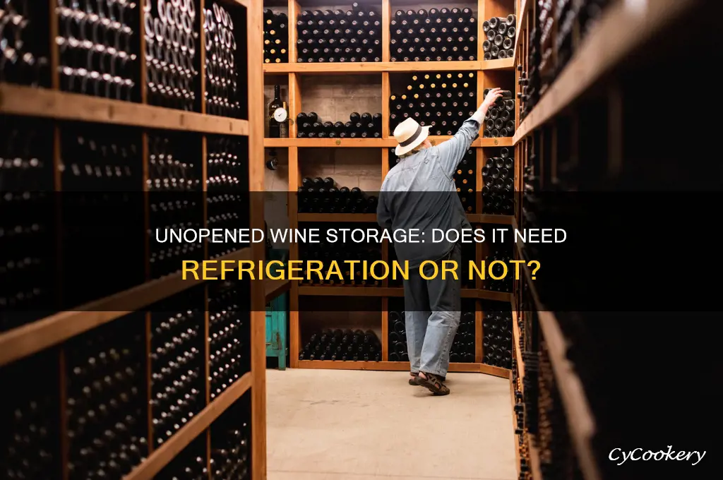 does unopened wine have to be refrigerated