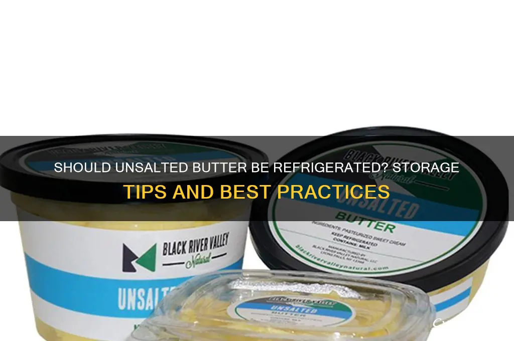 does unsalted butter have to be refrigerated