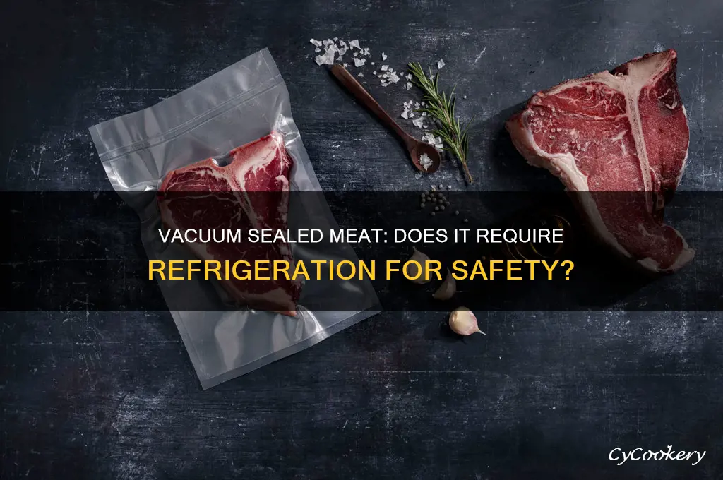does vacuum sealed meat have to be refrigerated