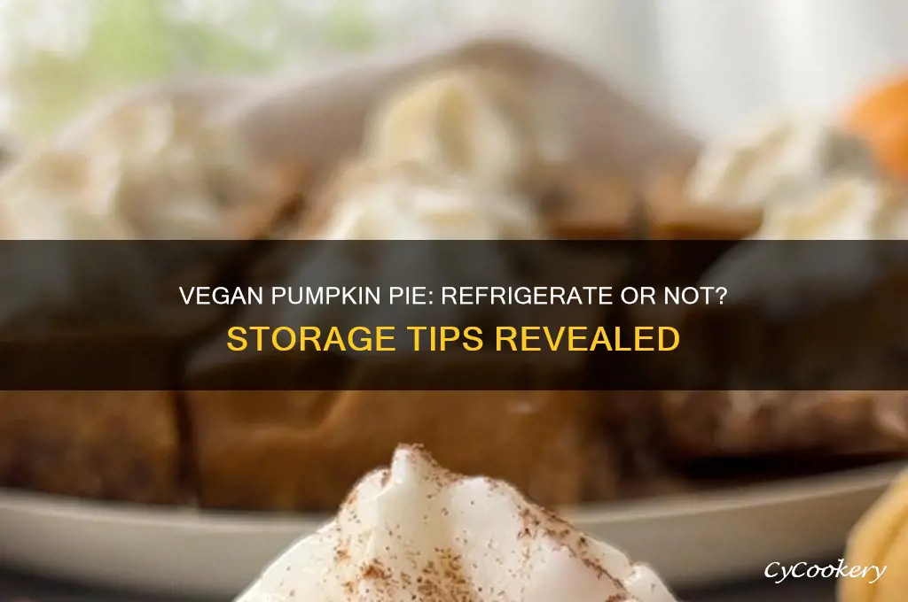 does vegan pumkin pie have to be refrigerated