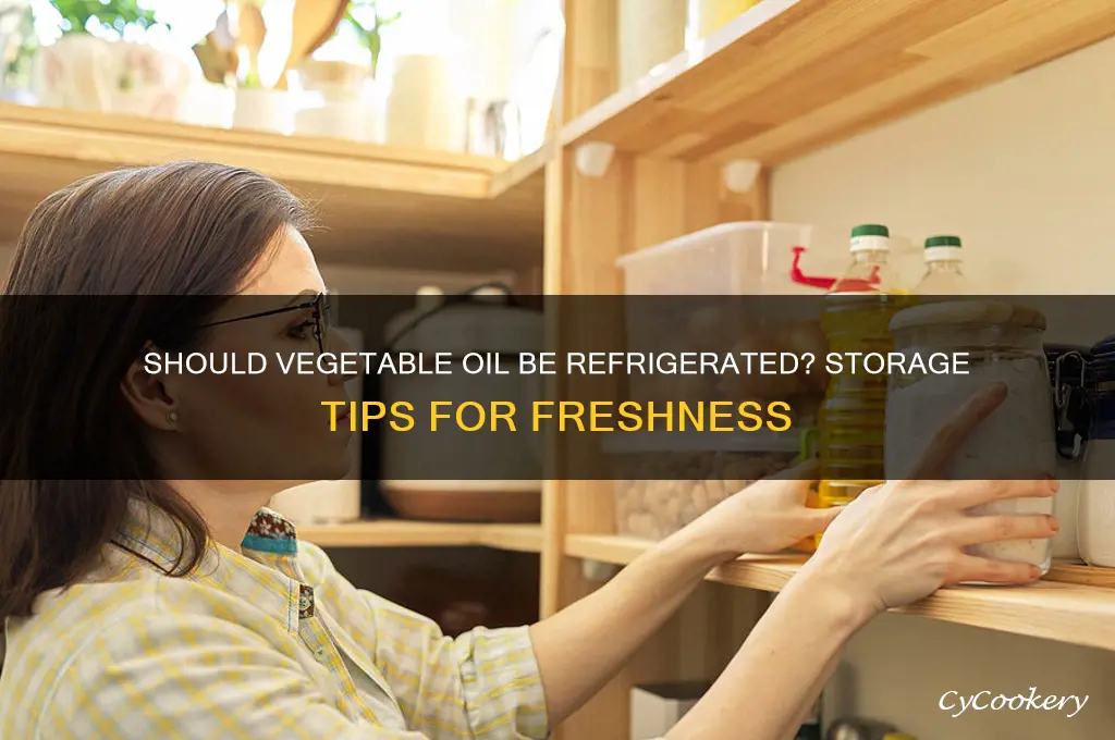 does vegetable oil have to be refrigerated