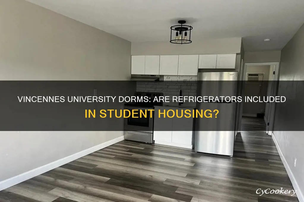does vincennes university have refrigerators in the dorms