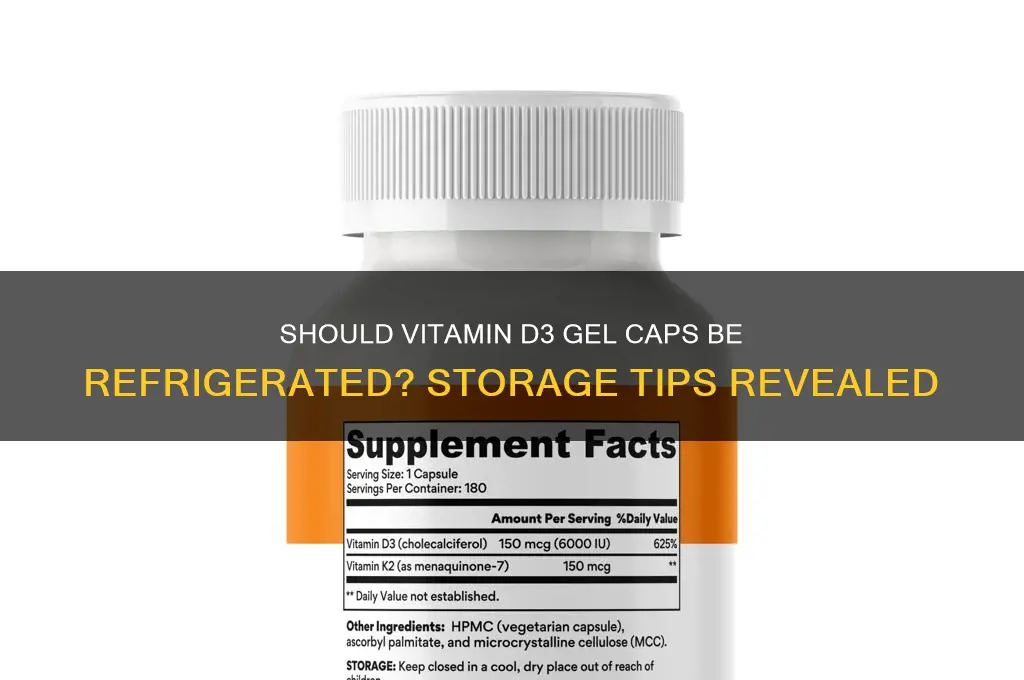 does vitamin d3 gel caps have to be refrigerated