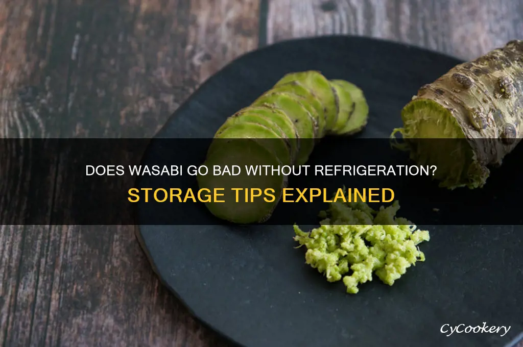 does wasabi go bad if not refrigerated