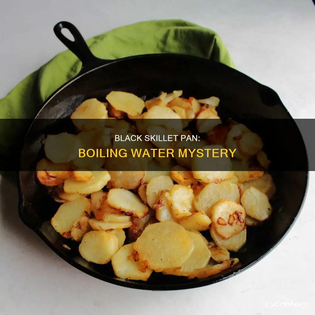 does water boil in a black skillet pan
