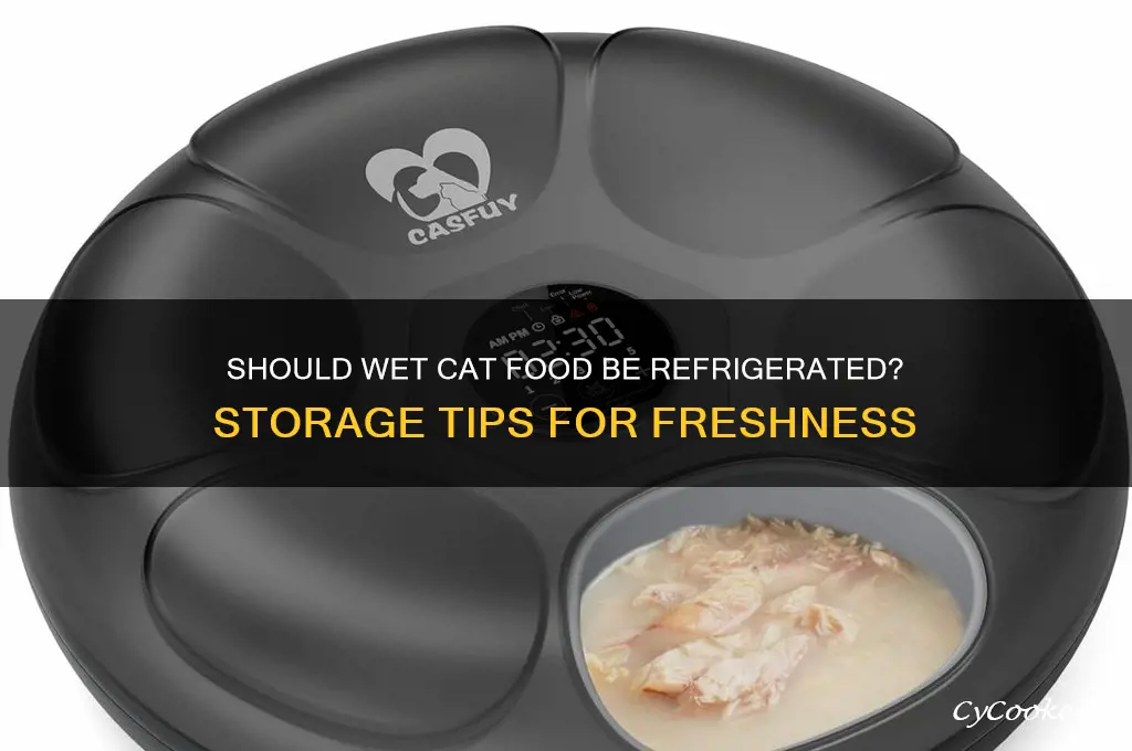 does wet cat food have to be refrigerated