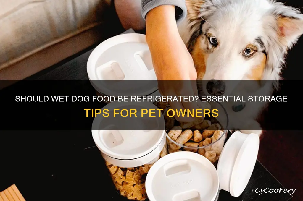 does wet dog food have to be refrigerated