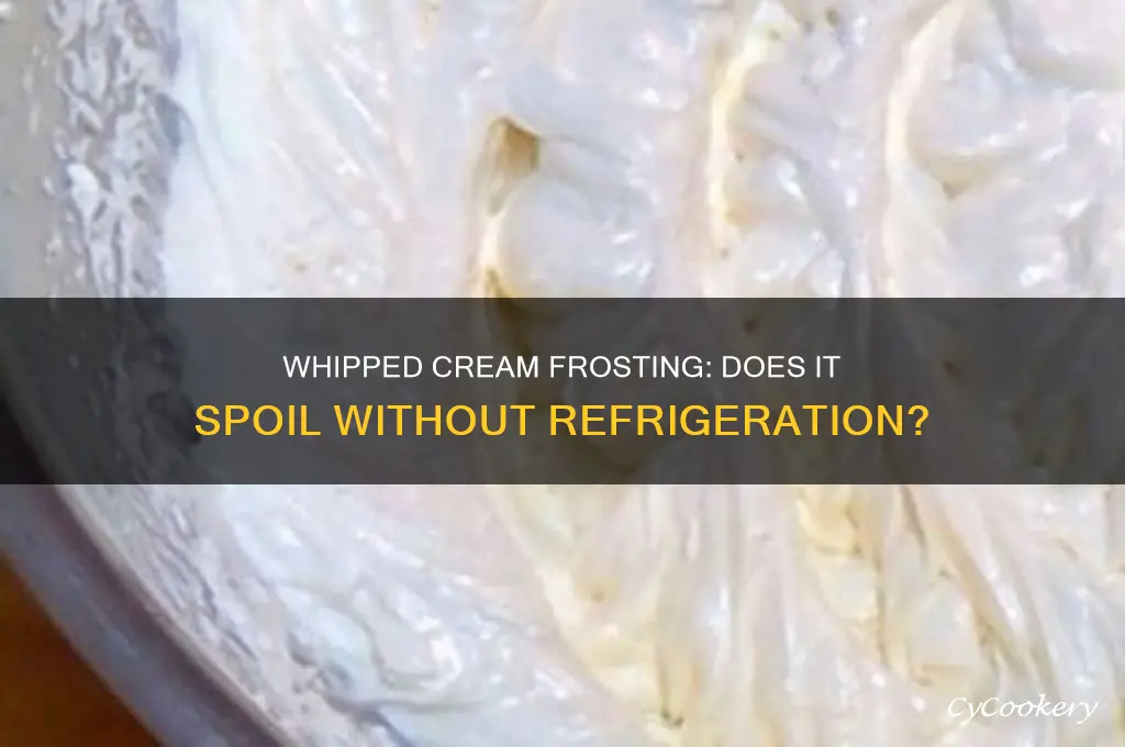 does whipped cream frosting go bad if not refrigerated