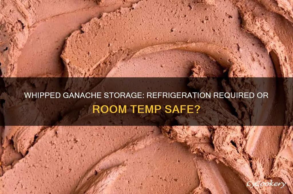 does whipped ganache have to be refrigerated