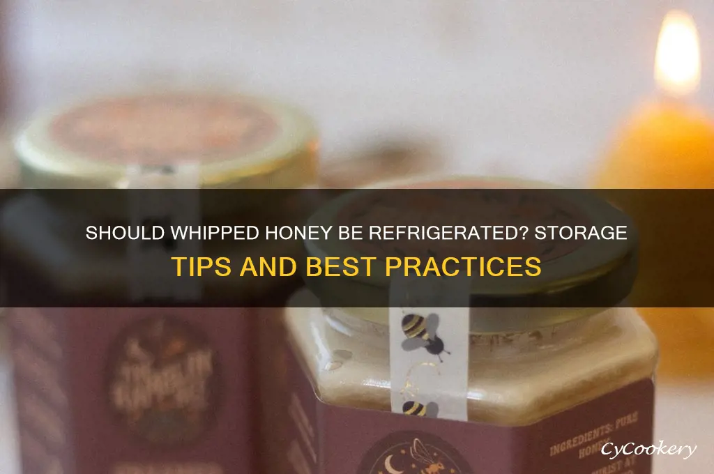 does whipped honey have to be refrigerated