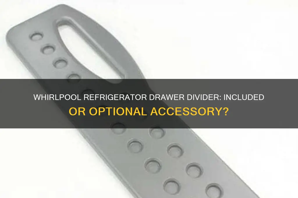 does whirlpool refrigerator come with drawer divider