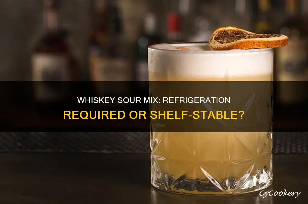 does whiskey sour mix have to be refrigerated