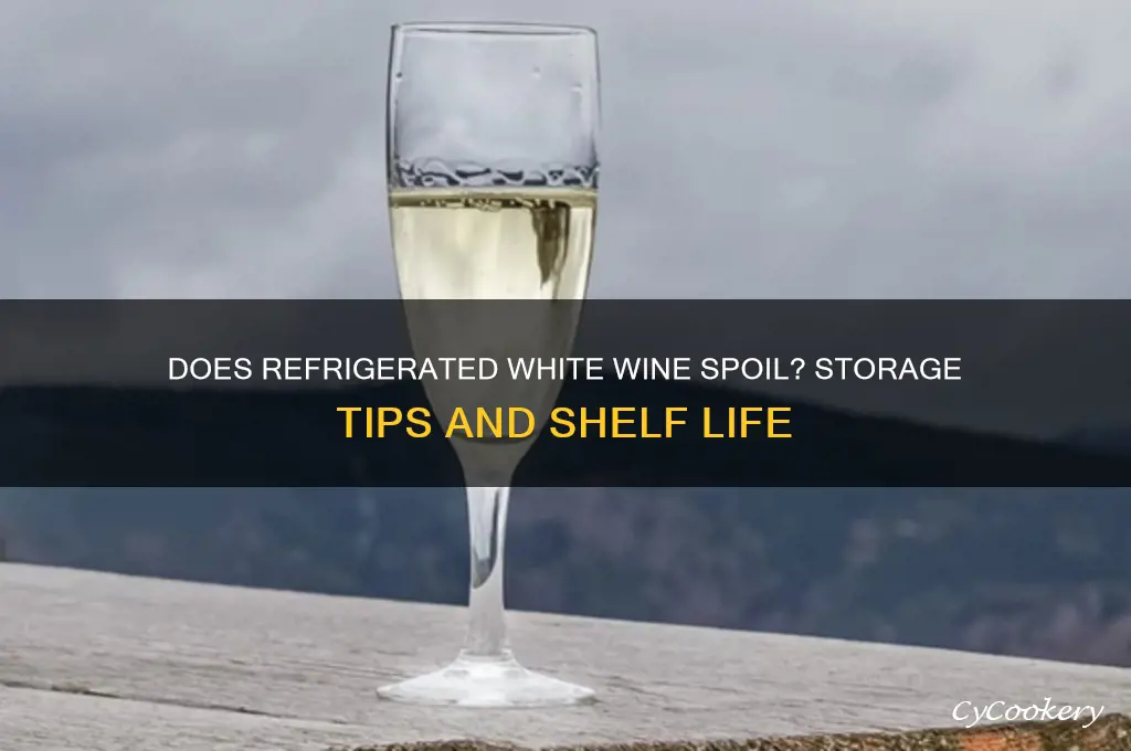 does white wine go bad if refrigerated