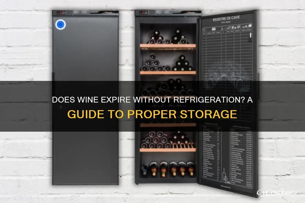 does wine expire if you dont refrigerate it
