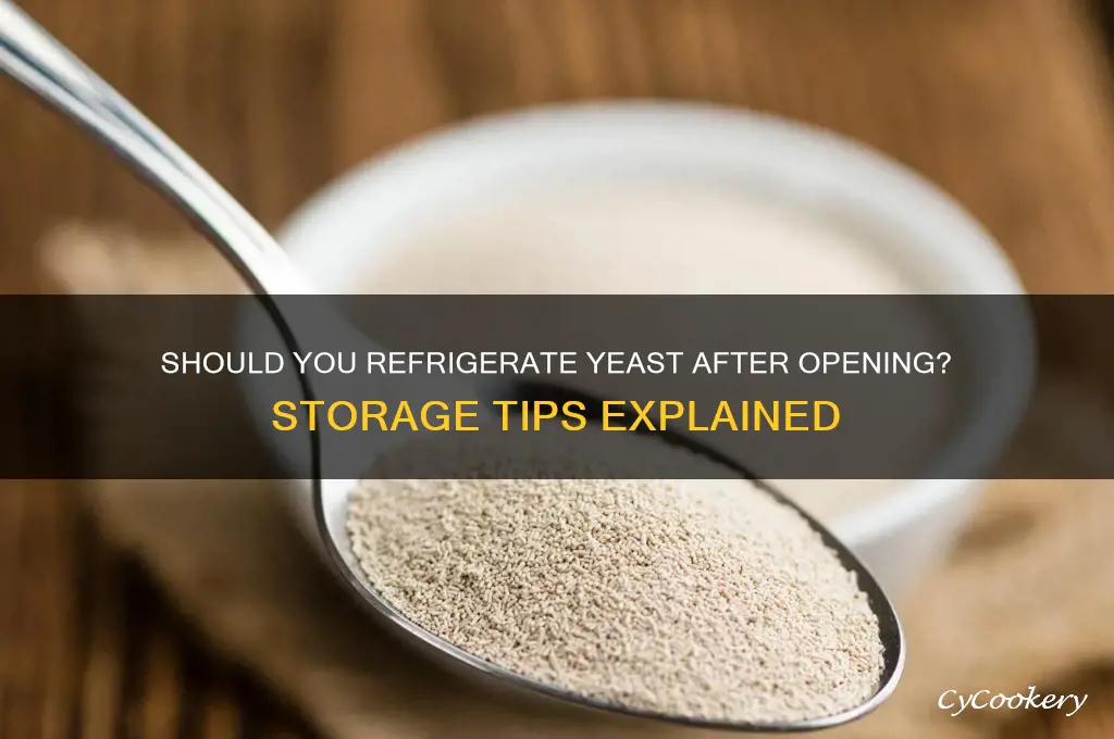 does yeast have to be refrigerated after opening