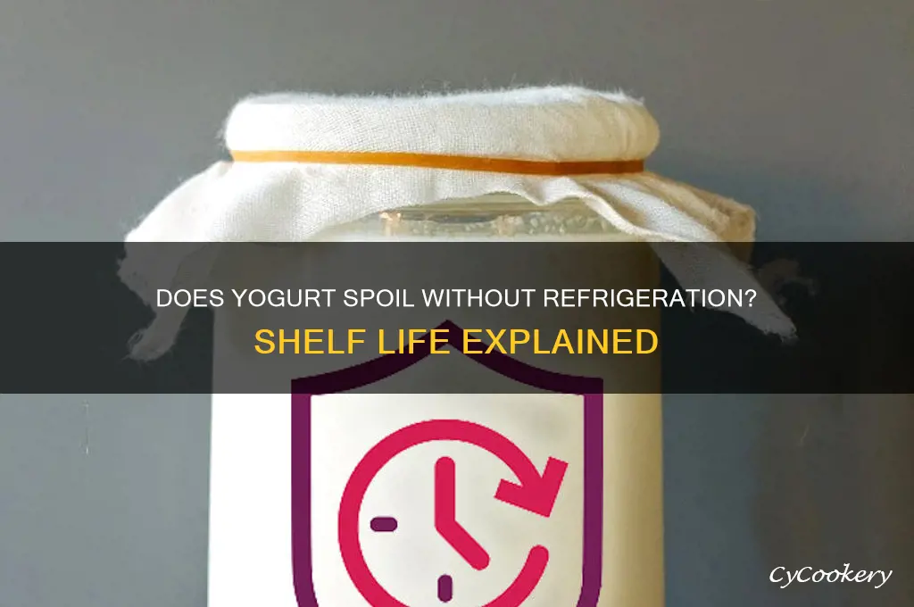 does yogurt get bad if not refrigerated