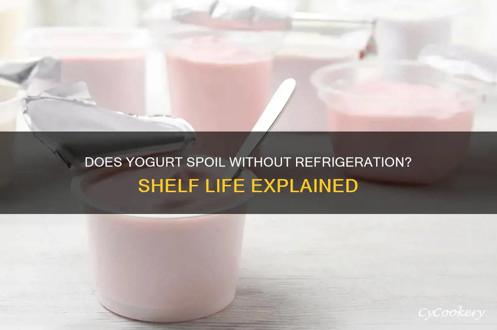 does yogurt go bad if not refrigerated