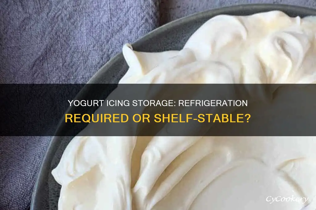 does yogurt icing have to be refrigerated