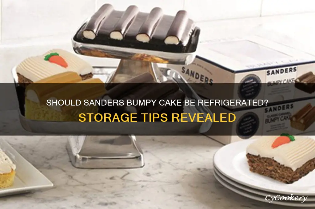 does you have to refrigerated sanders bumpy cake