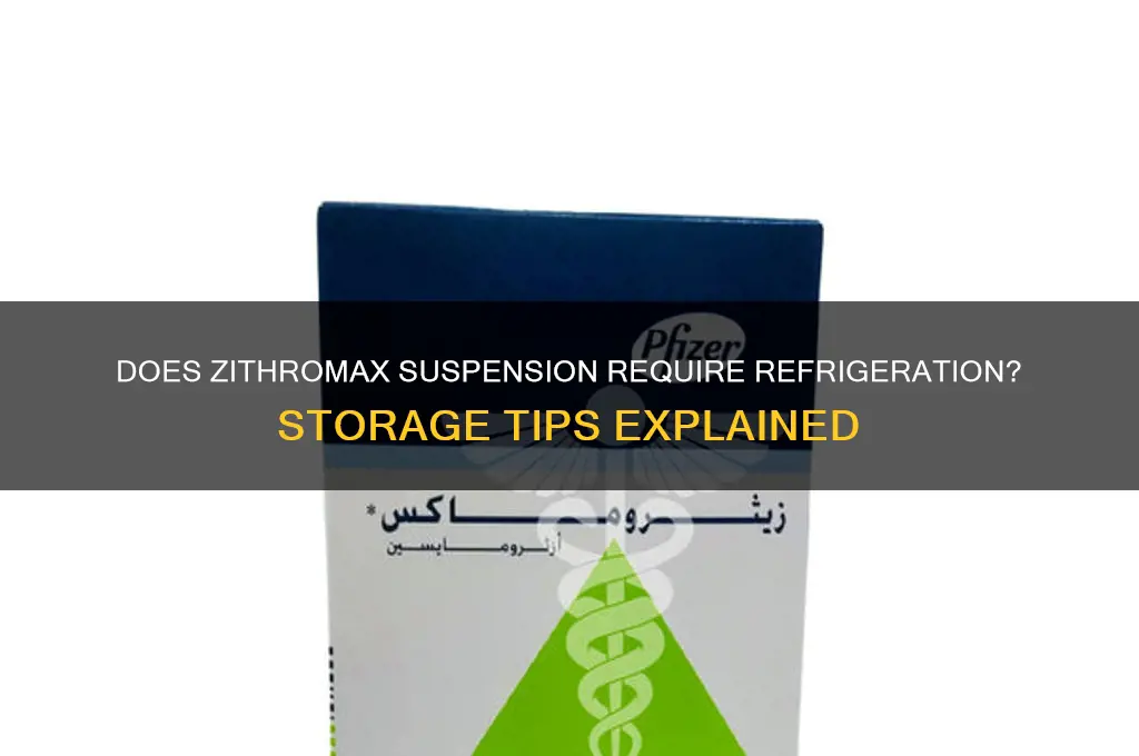 does zithromax suspension have to be refrigerated