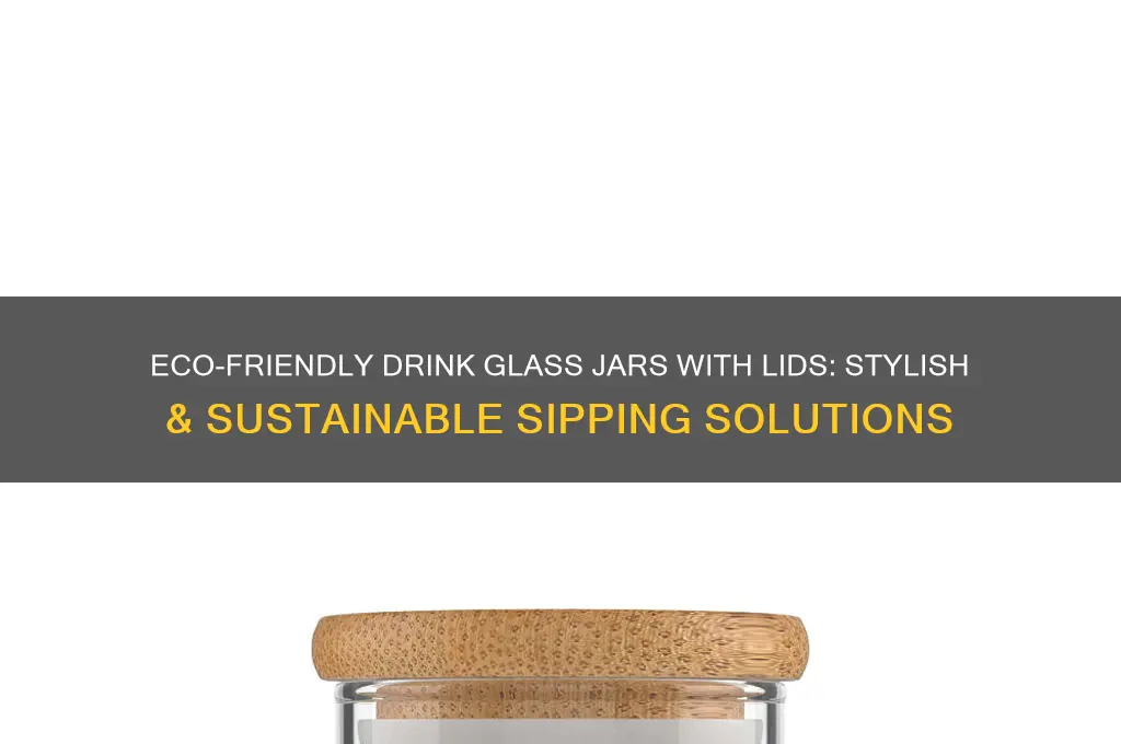 drink glass jar with top
