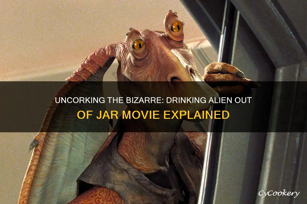 drinking alien out of jar movie