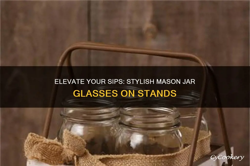 drinking glass mason jar on stand