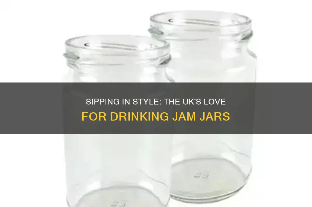 drinking jam jars uk