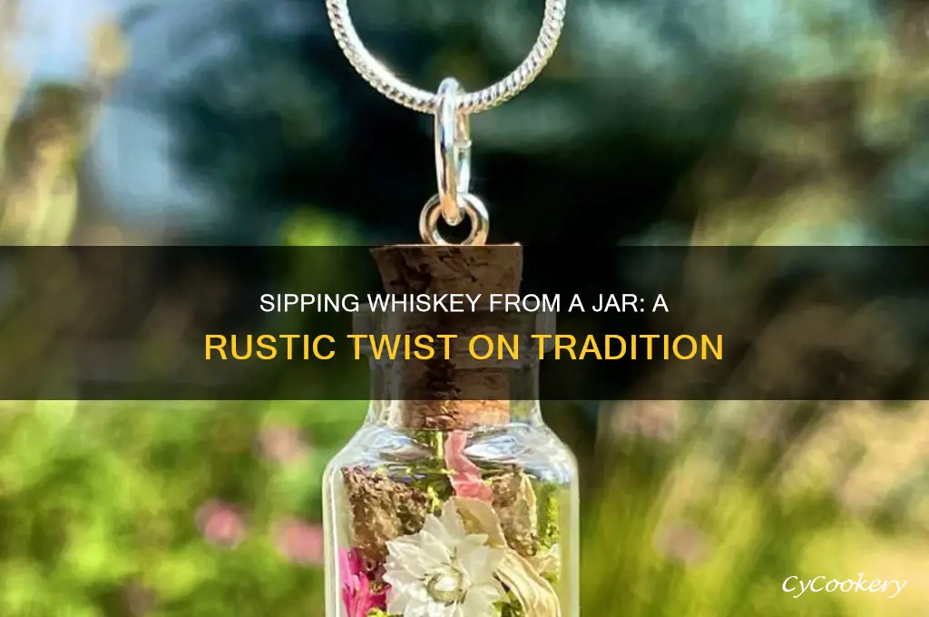 drinking whiskey from a jar