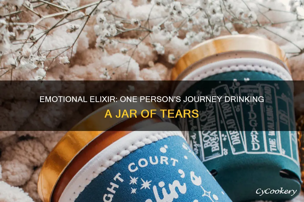 drinks jar of tears