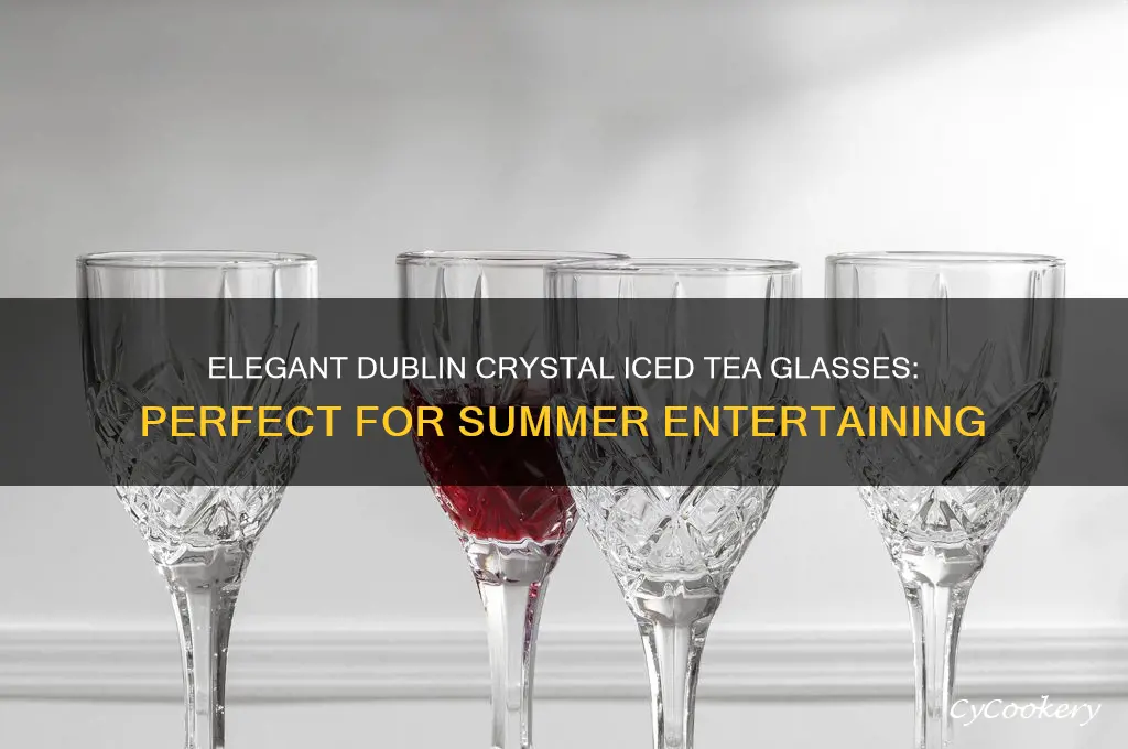 dublin crystal iced tea glasses
