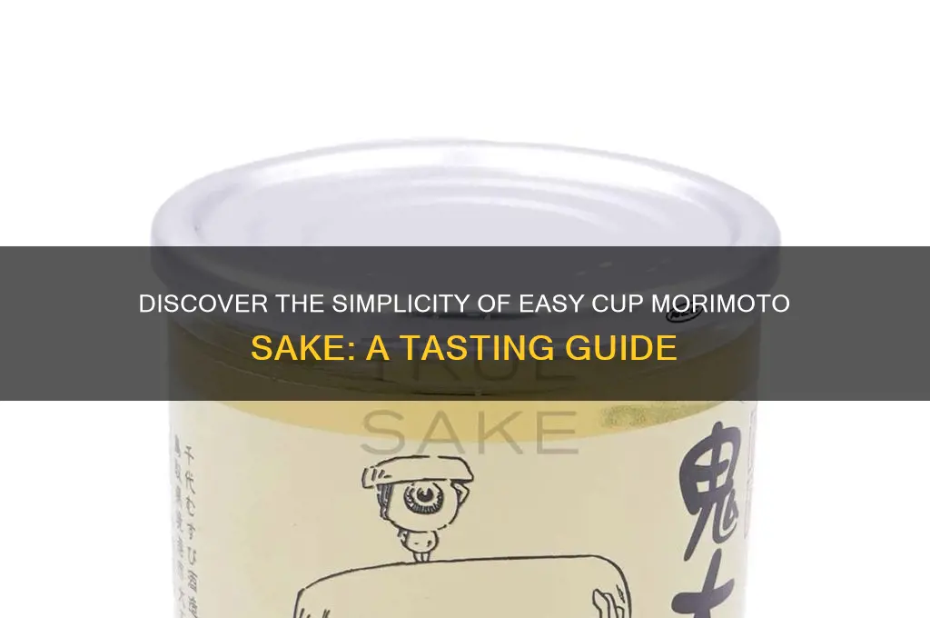 easy cup morimoto sake