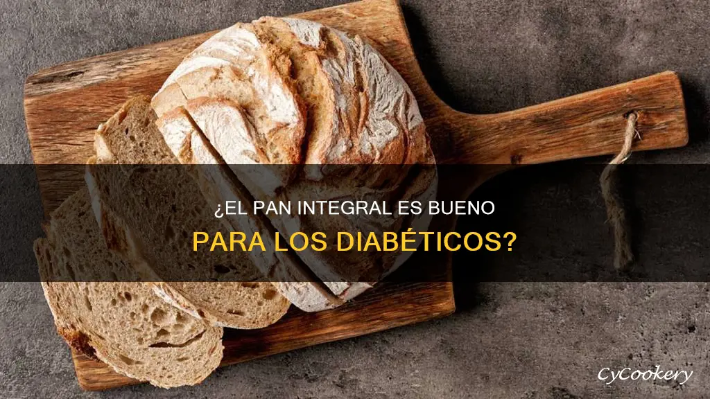 es bueno el pan integral para los diabéticos