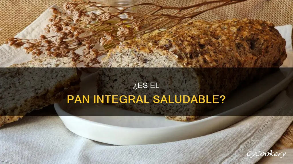 es el pan integral saludable