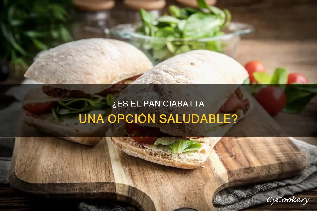 es sano el pan ciabatta