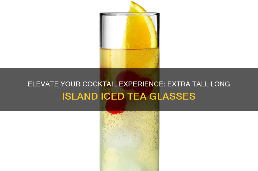 extra tall long island iced tea glasses