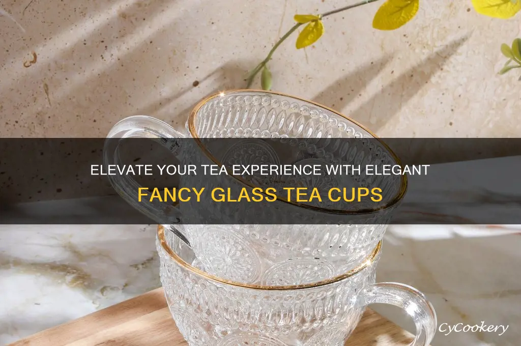 fancy glass tea cups