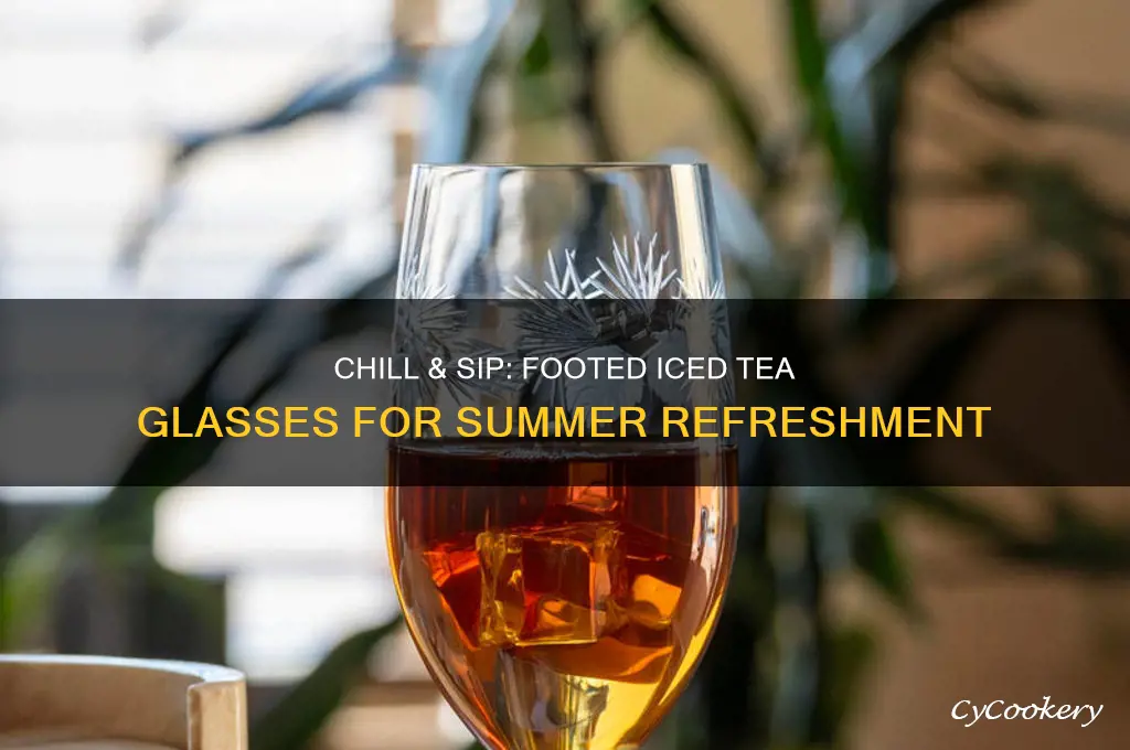 footed iced beverage tea glass