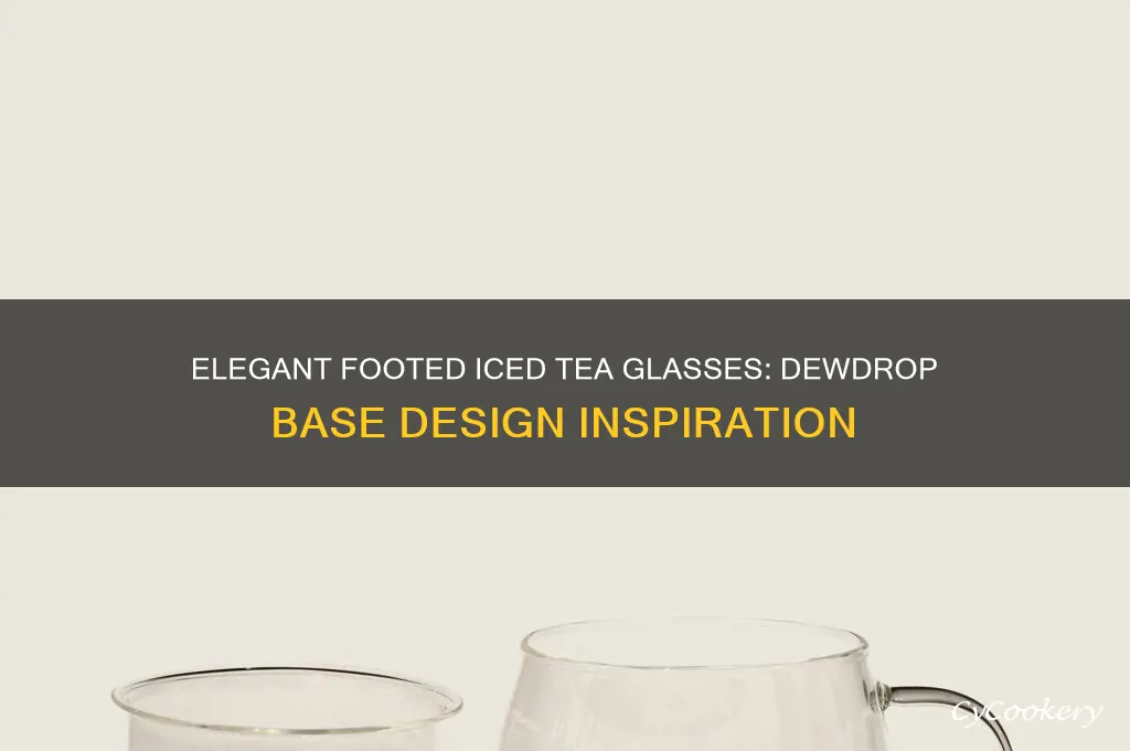 footed iced tea glasses with two waterdrops on the base
